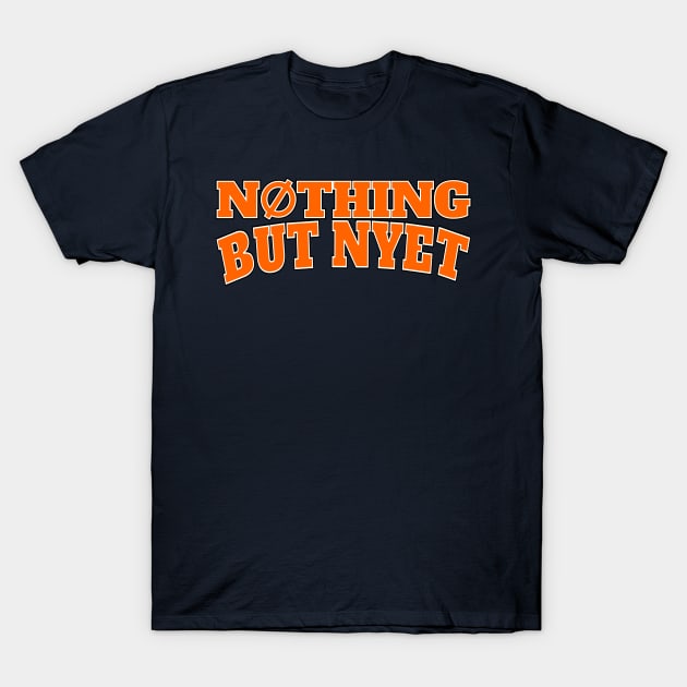 Nothing But Nyet T-Shirt by ChetWallop